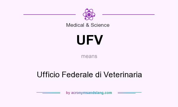 What does UFV mean? It stands for Ufficio Federale di Veterinaria