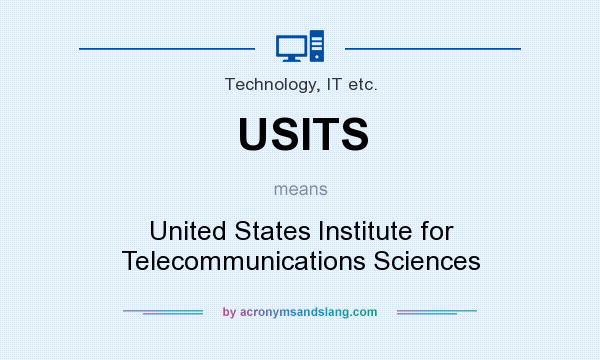 What does USITS mean? It stands for United States Institute for Telecommunications Sciences