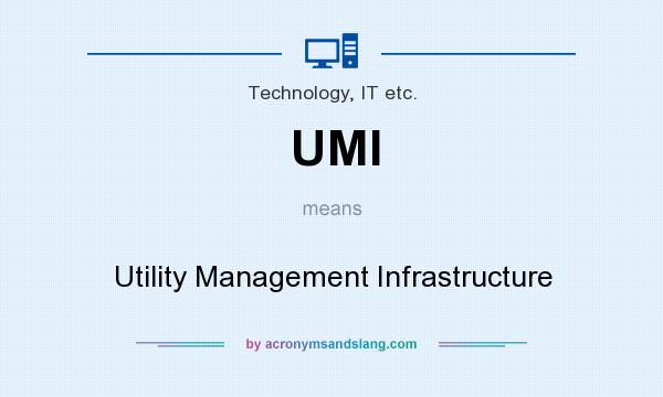 What does UMI mean? It stands for Utility Management Infrastructure