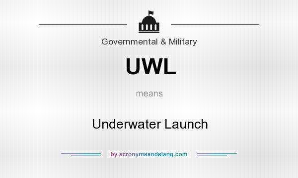 What does UWL mean? It stands for Underwater Launch