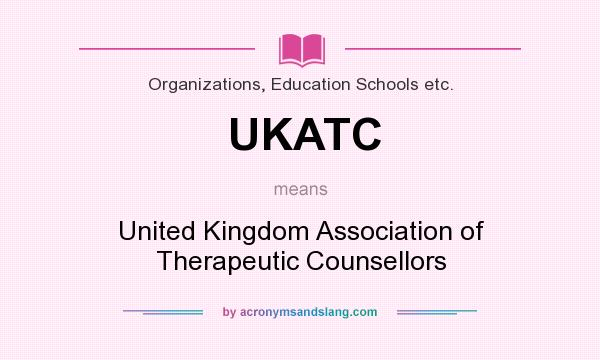 What does UKATC mean? It stands for United Kingdom Association of Therapeutic Counsellors