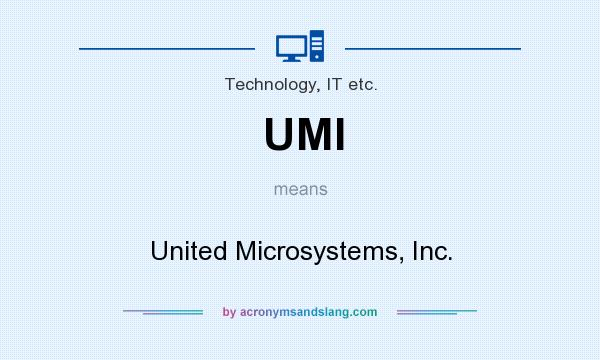 What does UMI mean? It stands for United Microsystems, Inc.