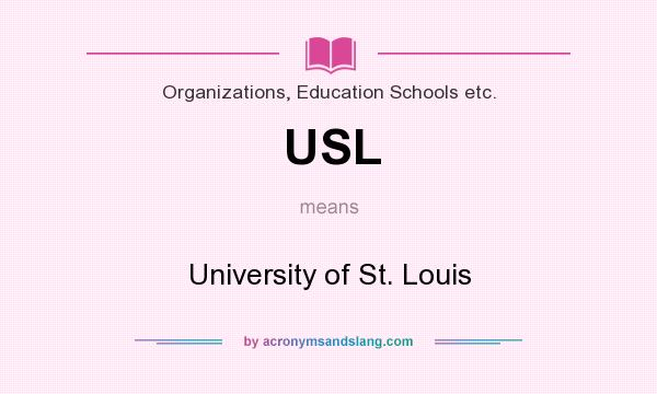 What does USL mean? It stands for University of St. Louis