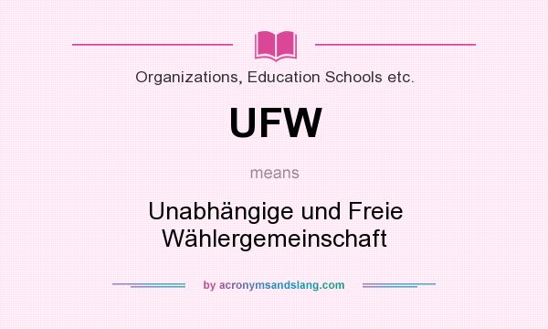 What does UFW mean? It stands for Unabhängige und Freie Wählergemeinschaft