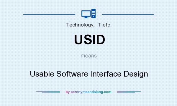 What does USID mean? It stands for Usable Software Interface Design