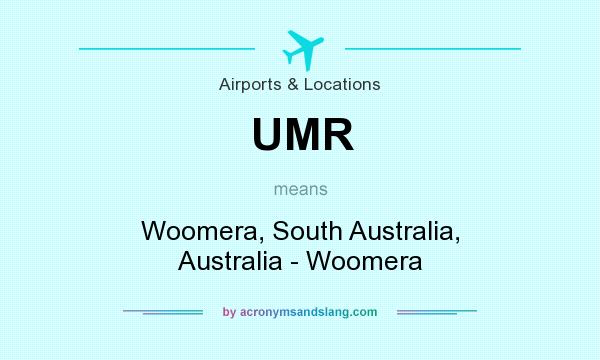 What does UMR mean? It stands for Woomera, South Australia, Australia - Woomera