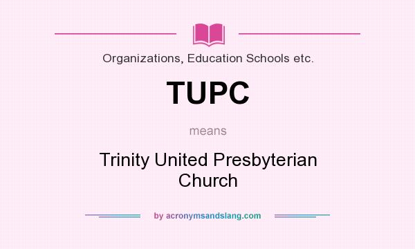 What does TUPC mean? It stands for Trinity United Presbyterian Church