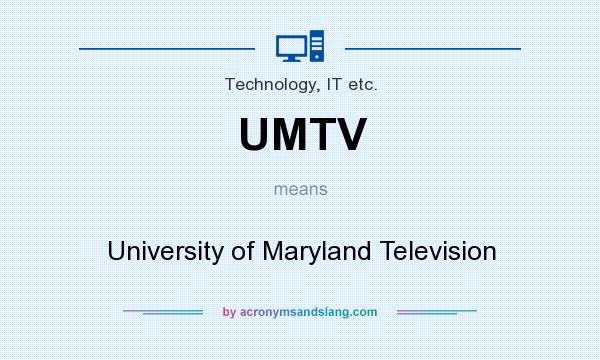 What does UMTV mean? It stands for University of Maryland Television