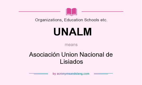 What does UNALM mean? It stands for Asociación Union Nacional de Lisiados