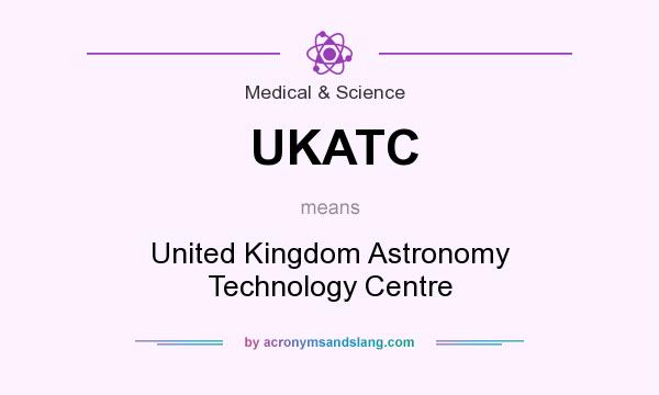 What does UKATC mean? It stands for United Kingdom Astronomy Technology Centre