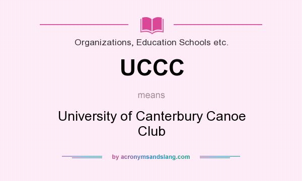What does UCCC mean? It stands for University of Canterbury Canoe Club