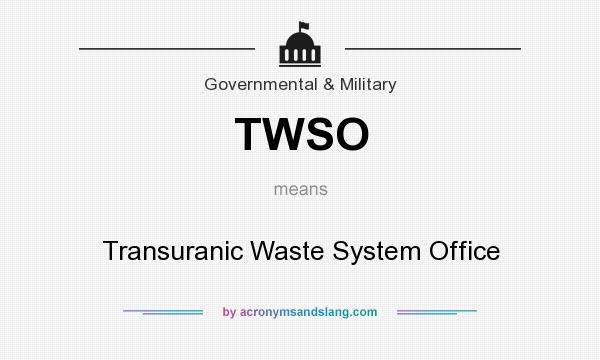 What does TWSO mean? It stands for Transuranic Waste System Office