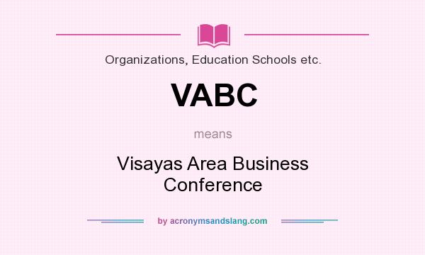 What does VABC mean? It stands for Visayas Area Business Conference