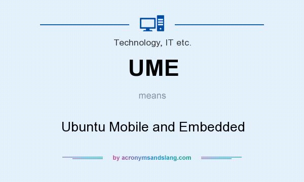 What does UME mean? It stands for Ubuntu Mobile and Embedded