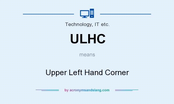 What does ULHC mean? It stands for Upper Left Hand Corner