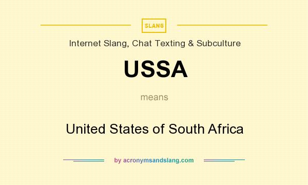 What does USSA mean? It stands for United States of South Africa