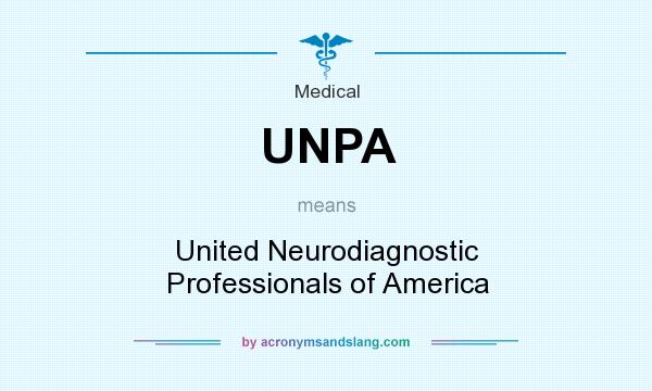 What does UNPA mean? It stands for United Neurodiagnostic Professionals of America