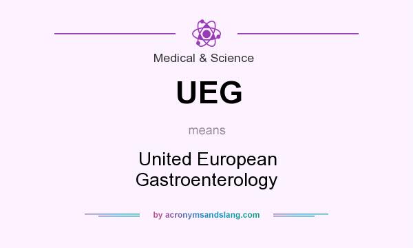 What does UEG mean? It stands for United European Gastroenterology