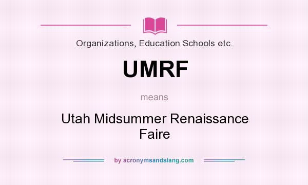 What does UMRF mean? It stands for Utah Midsummer Renaissance Faire
