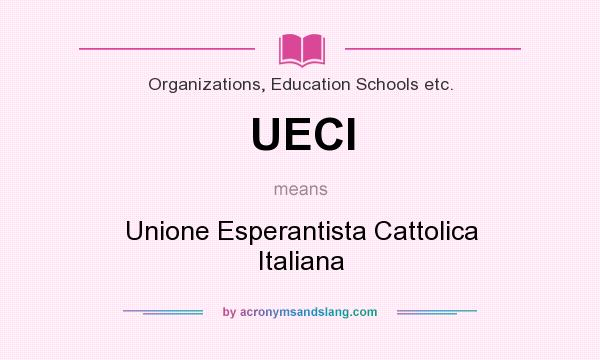 What does UECI mean? It stands for Unione Esperantista Cattolica Italiana