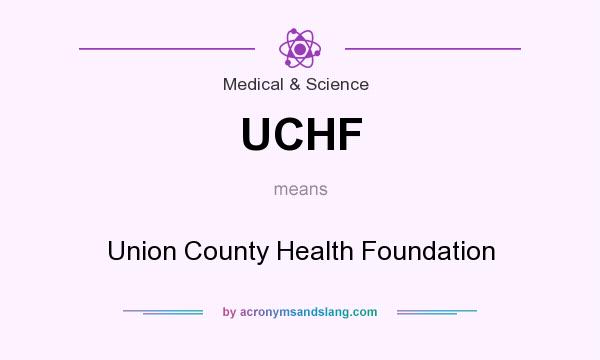 What does UCHF mean? It stands for Union County Health Foundation