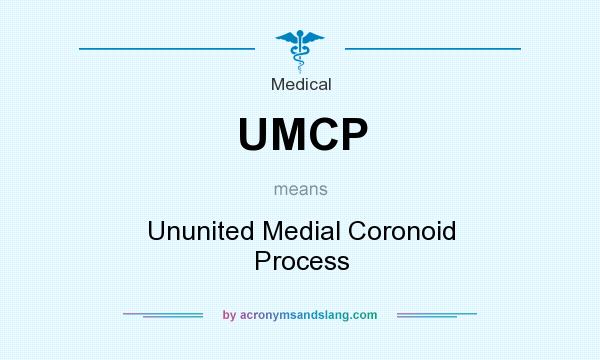 What does UMCP mean? It stands for Ununited Medial Coronoid Process