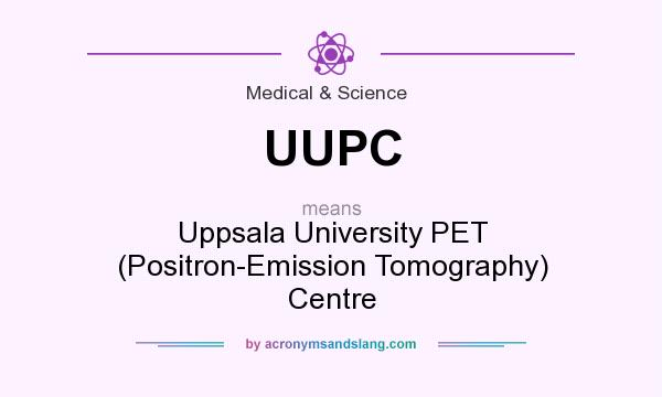 What does UUPC mean? It stands for Uppsala University PET (Positron-Emission Tomography) Centre
