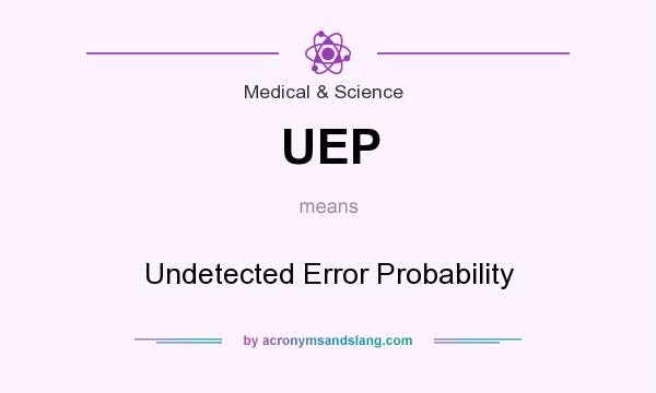 What does UEP mean? It stands for Undetected Error Probability