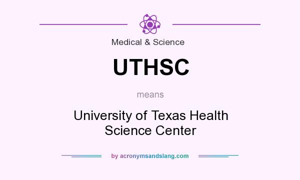 What does UTHSC mean? It stands for University of Texas Health Science Center