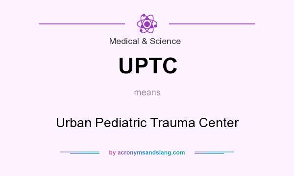 What does UPTC mean? It stands for Urban Pediatric Trauma Center