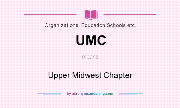 What does UMC mean? It stands for Upper Midwest Chapter