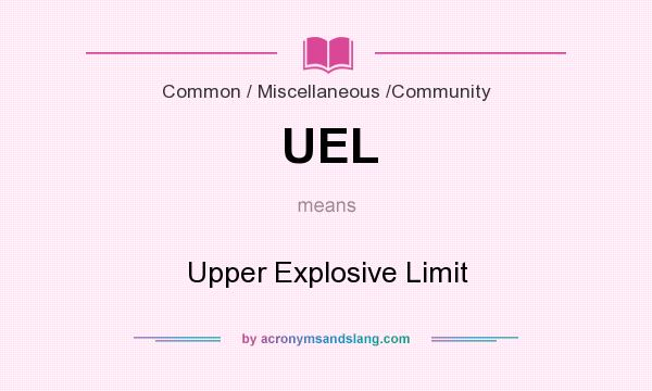 What does UEL mean? It stands for Upper Explosive Limit