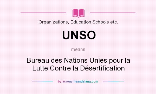 What does UNSO mean? It stands for Bureau des Nations Unies pour la Lutte Contre la Désertification