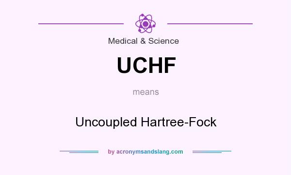What does UCHF mean? It stands for Uncoupled Hartree-Fock