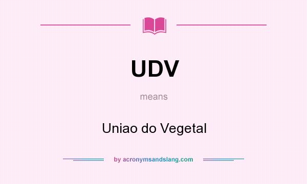 What does UDV mean? It stands for Uniao do Vegetal