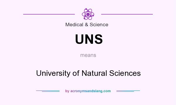 What does UNS mean? It stands for University of Natural Sciences