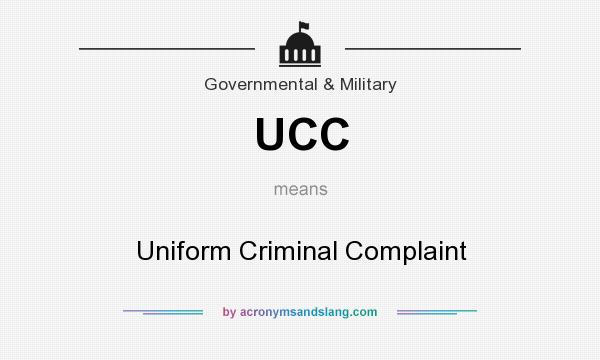 What does UCC mean? It stands for Uniform Criminal Complaint