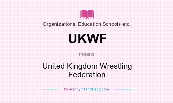 What does UKWF mean? It stands for United Kingdom Wrestling Federation