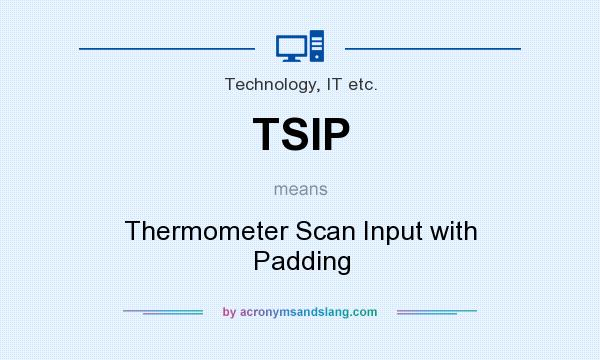 What does TSIP mean? It stands for Thermometer Scan Input with Padding