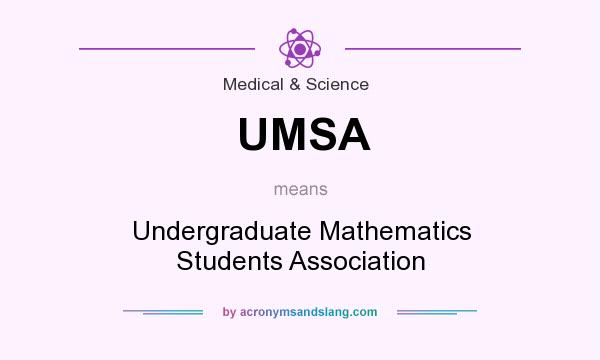 What does UMSA mean? It stands for Undergraduate Mathematics Students Association
