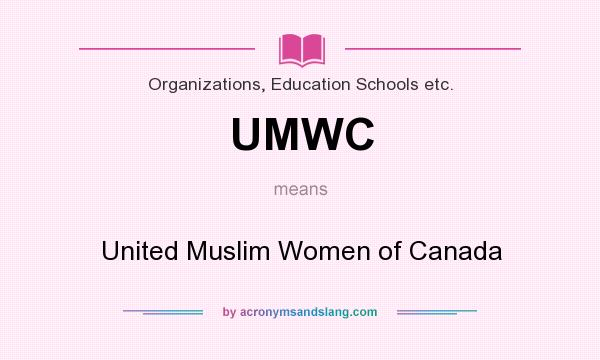 What does UMWC mean? It stands for United Muslim Women of Canada