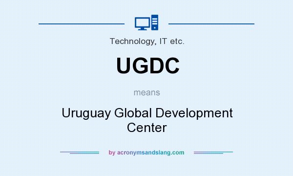 What does UGDC mean? It stands for Uruguay Global Development Center