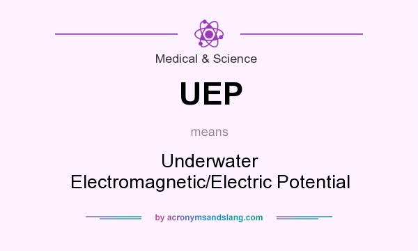 What does UEP mean? It stands for Underwater Electromagnetic/Electric Potential