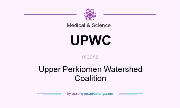 What does UPWC mean? It stands for Upper Perkiomen Watershed Coalition