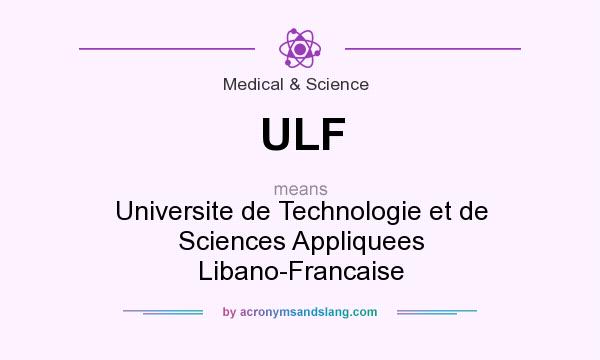 What does ULF mean? It stands for Universite de Technologie et de Sciences Appliquees Libano-Francaise