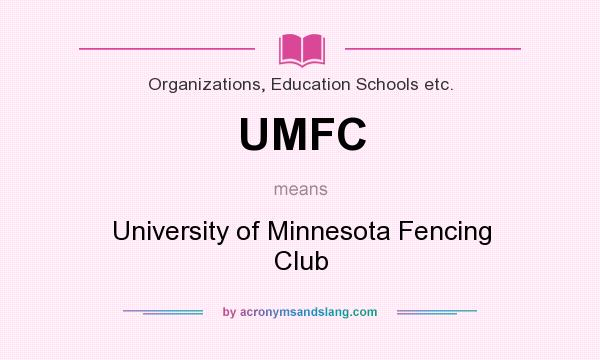 What does UMFC mean? It stands for University of Minnesota Fencing Club