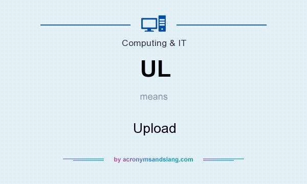 What does UL mean? It stands for Upload