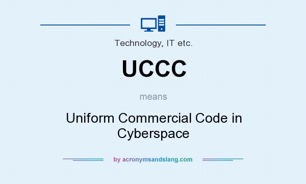 What does UCCC mean? It stands for Uniform Commercial Code in Cyberspace