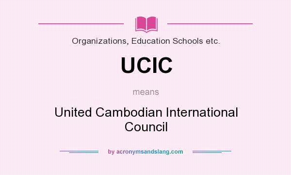 What does UCIC mean? It stands for United Cambodian International Council