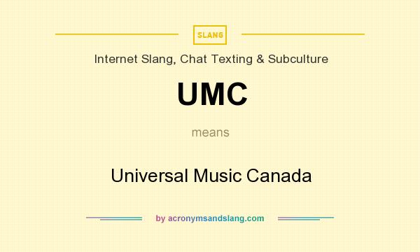 What does UMC mean? It stands for Universal Music Canada